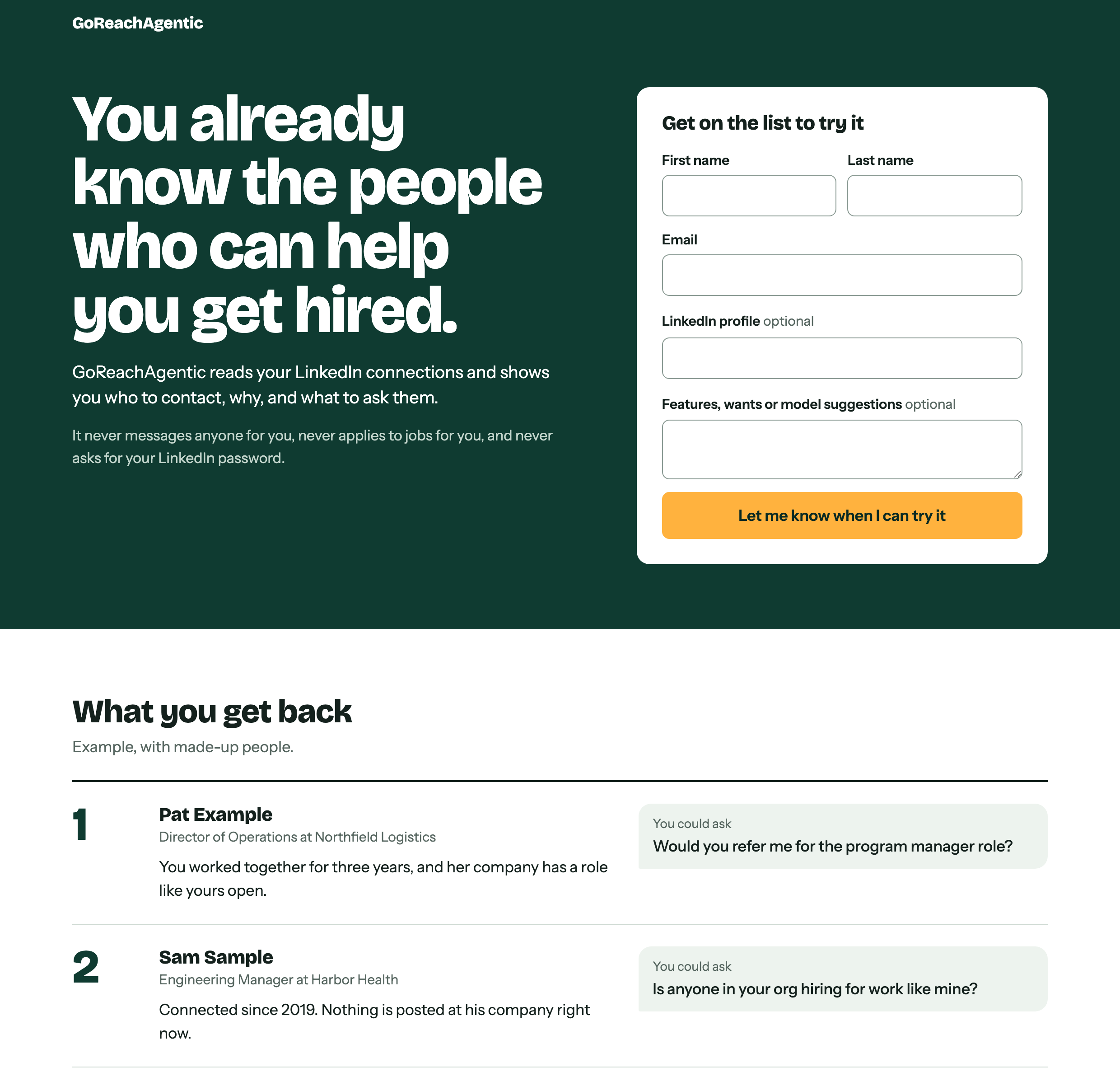 The GoReachAgentic sign-up page. The headline reads: You already know the people who can help you get hired. Under it: GoReachAgentic reads your LinkedIn connections and shows you who to contact, why, and what to ask them. It never messages anyone for you, never applies to jobs for you, and never asks for your LinkedIn password. A sign-up form asks for first name, last name and email, with an optional LinkedIn profile and an optional box for features, wants or model suggestions. Below the form are two example rows with made-up people, each with a reason and a question you could ask.